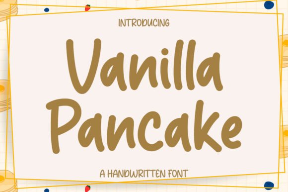 Vanilla Pancake: A Handwritten Typeface for Warm Editorial Design